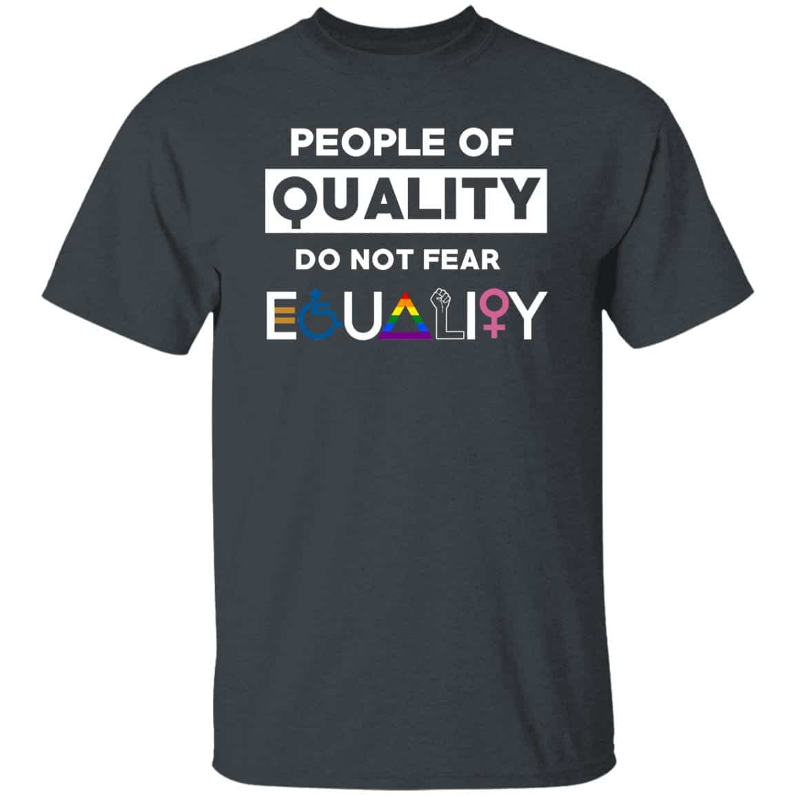 People Of Quality Do Not Fear Equality Shirt