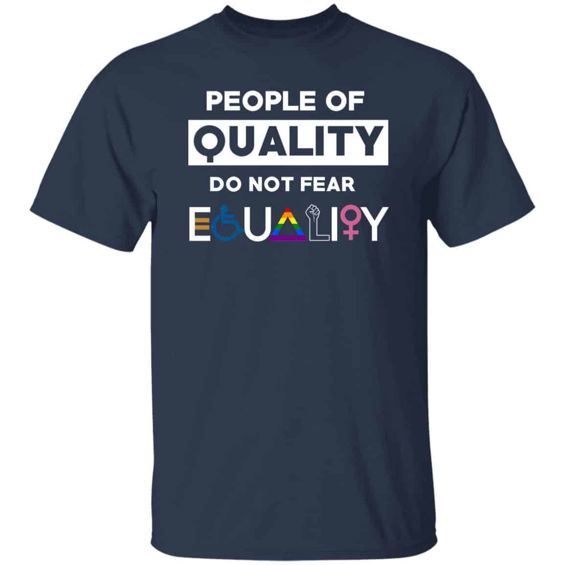 People Of Quality Do Not Fear Equality Shirt
