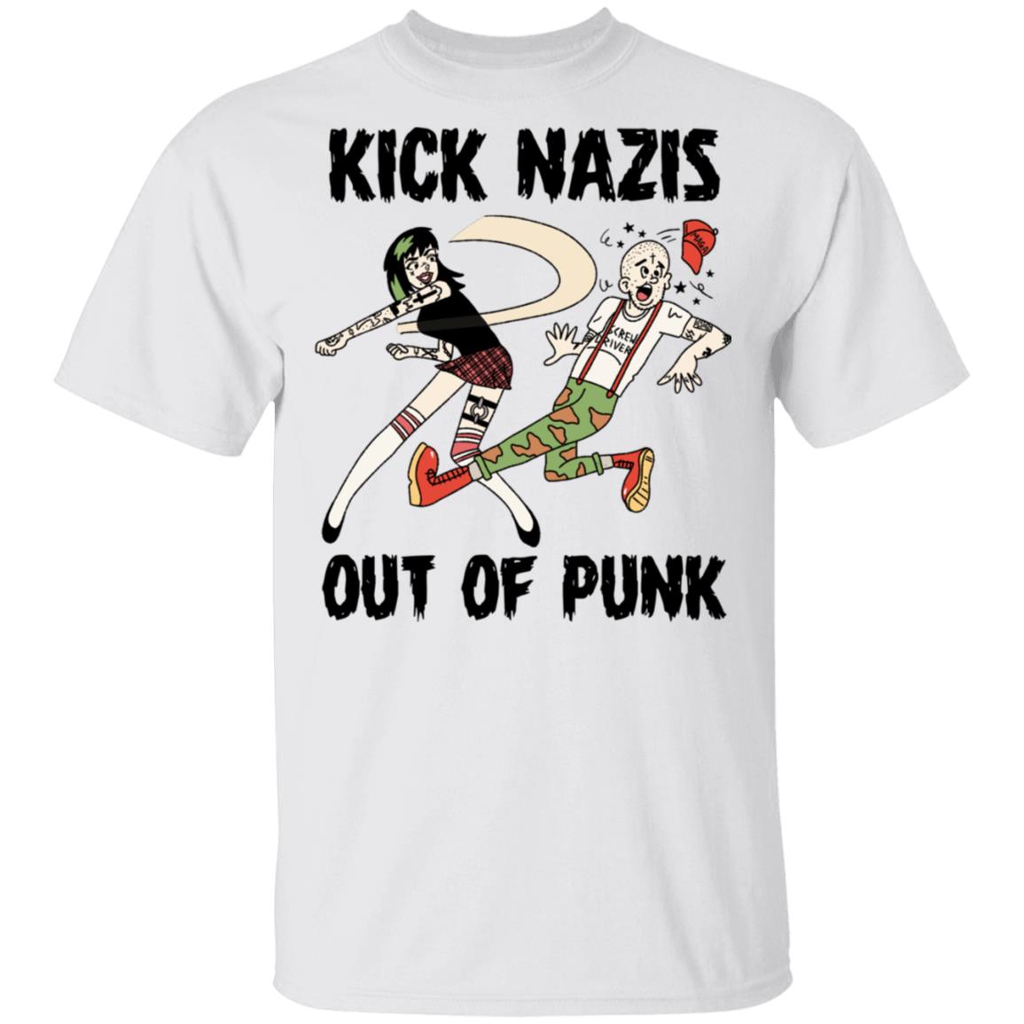 Kick Nazis Out Of Punk Shirt, Hoodie, Tank