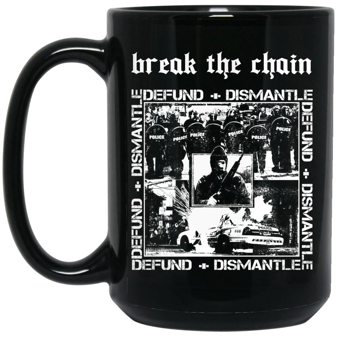 Break The Chain Defund + Dismantle Mug
