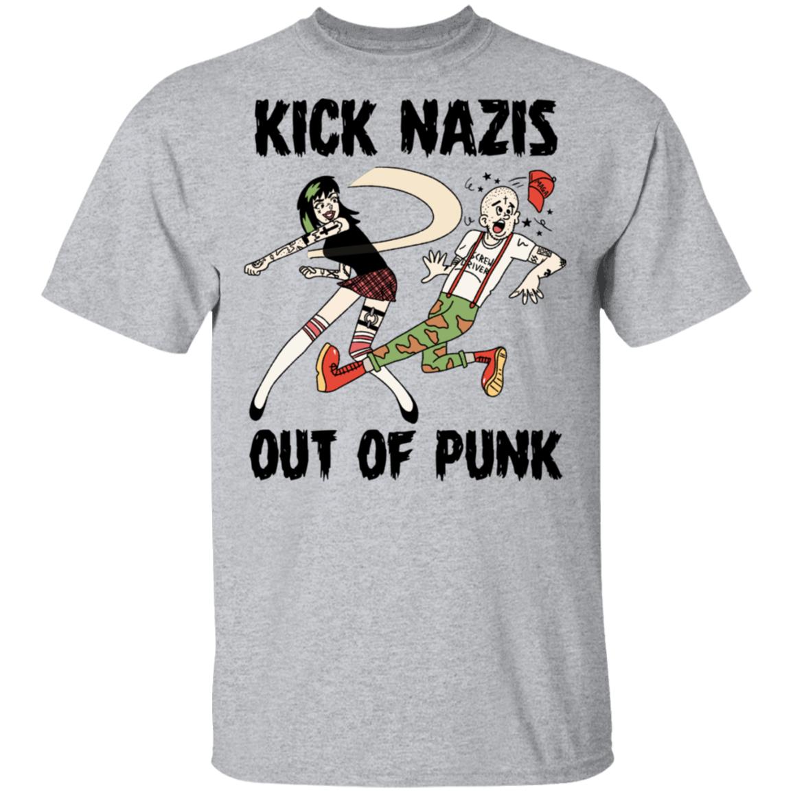 Kick Nazis Out Of Punk Shirt, Hoodie, Tank