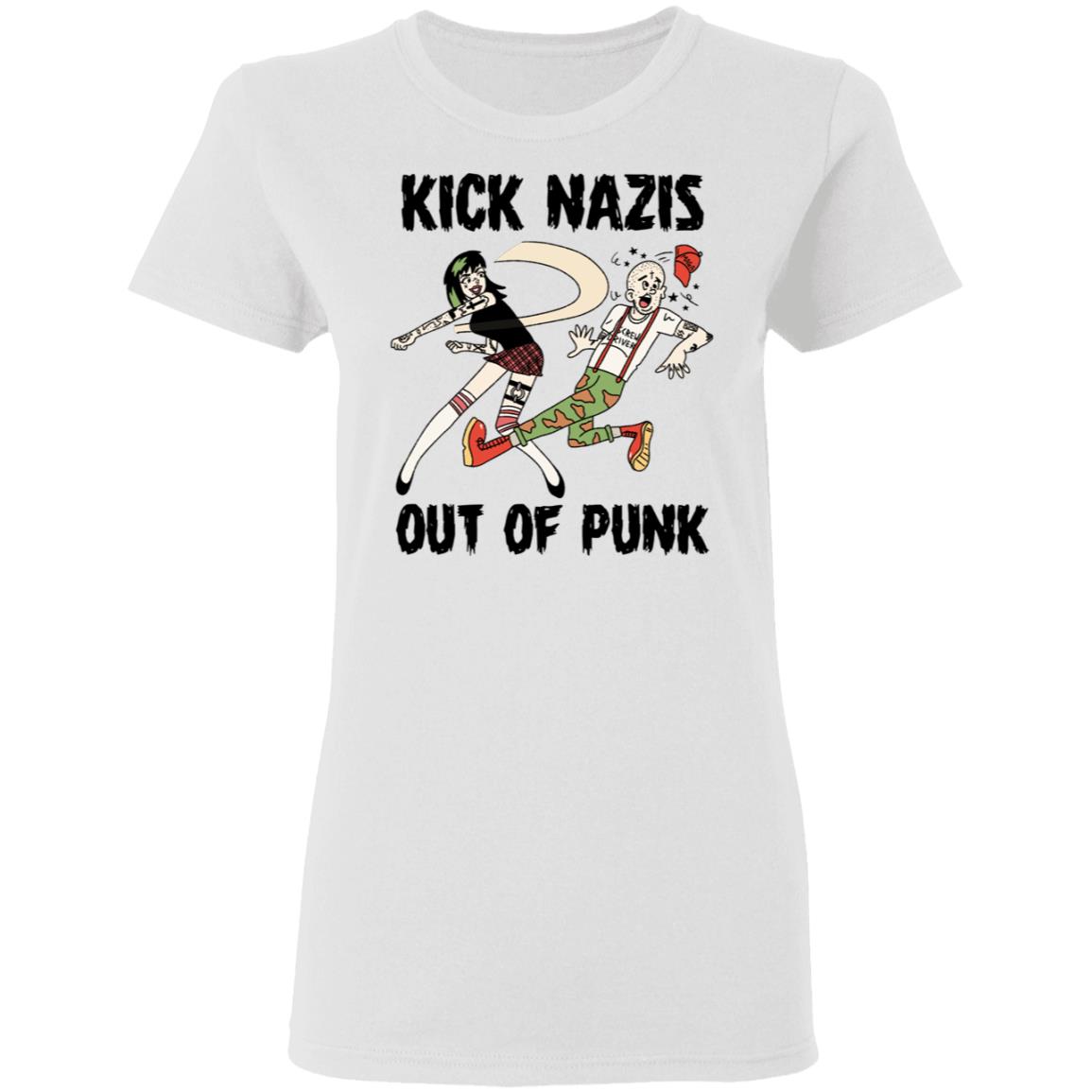 Kick Nazis Out Of Punk Shirt, Hoodie, Tank