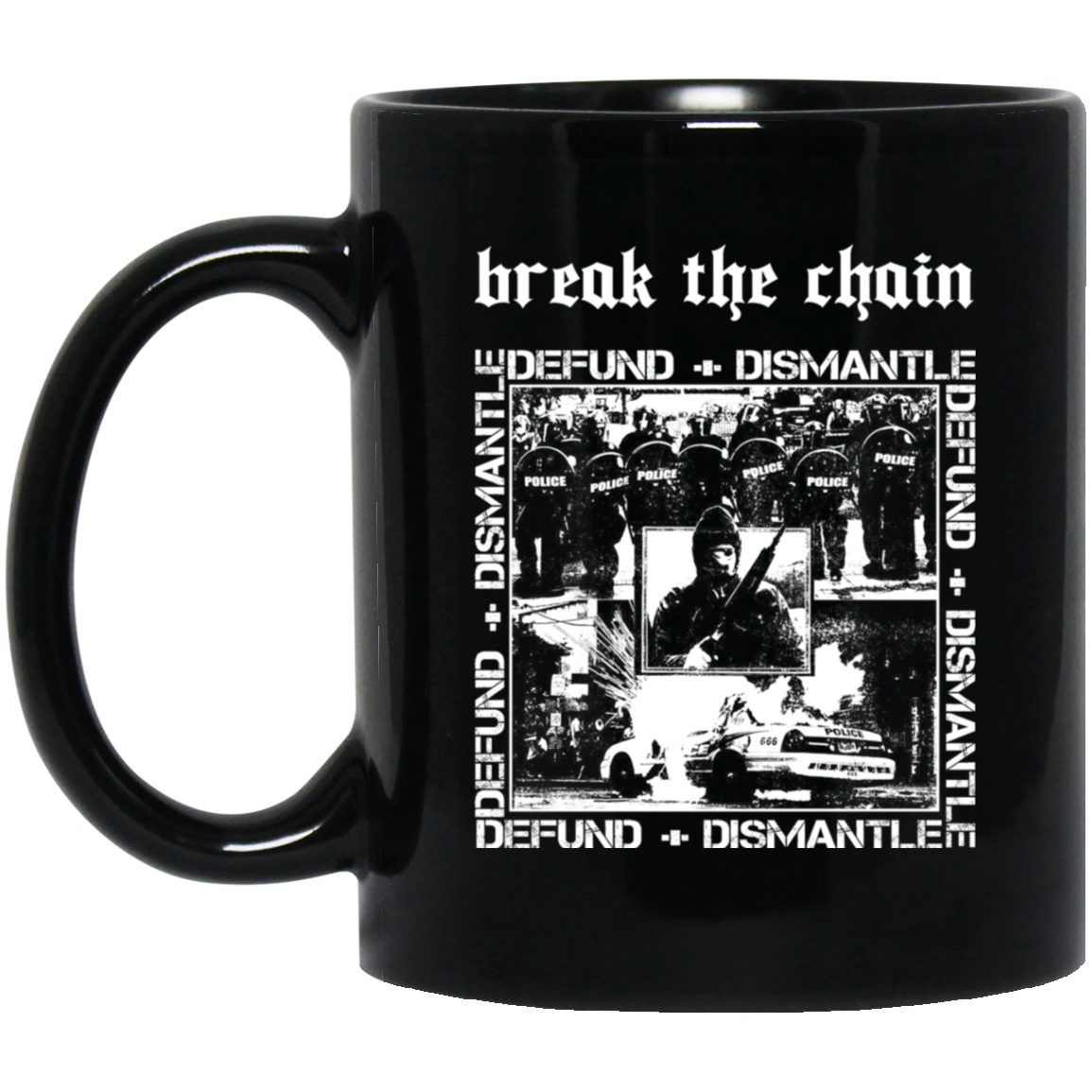 Break The Chain Defund + Dismantle Mug