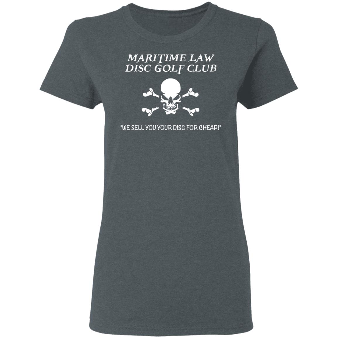 Maritime Law Disc Golf Club We Sell You Your Disc For Cheap Shirt, Hoodie, Tank