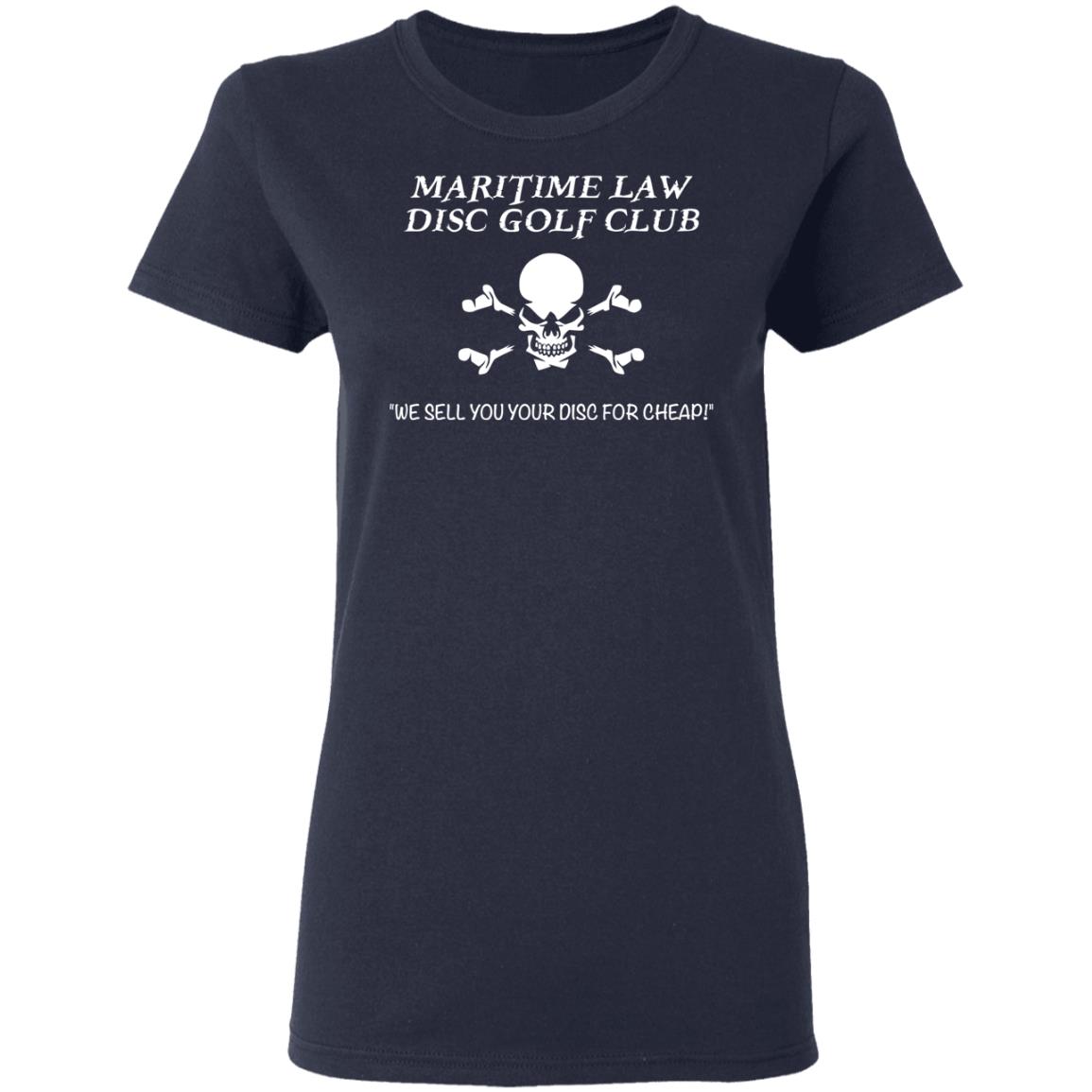 Maritime Law Disc Golf Club We Sell You Your Disc For Cheap Shirt, Hoodie, Tank