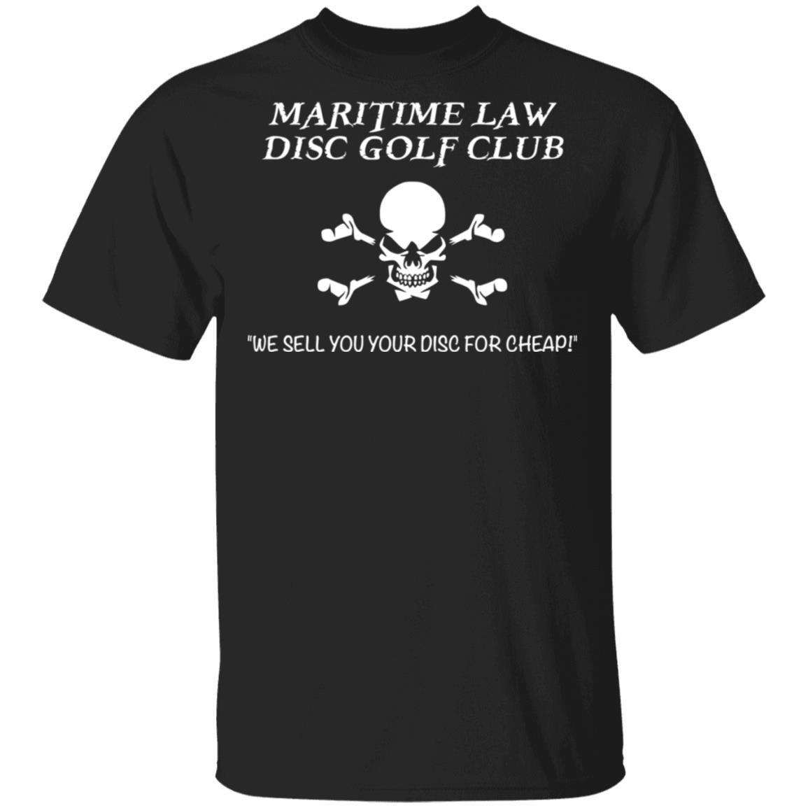 Maritime Law Disc Golf Club We Sell You Your Disc For Cheap Shirt, Hoodie, Tank