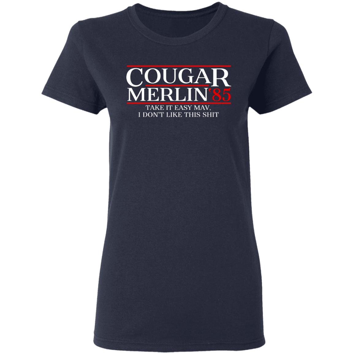 Danger Zone Cougar Merlin 85′ Take It Easy Mav I Don’t Like This Shit Shirt, Hoodie, Tank