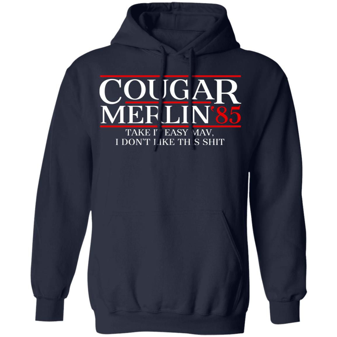 Danger Zone Cougar Merlin 85′ Take It Easy Mav I Don’t Like This Shit Shirt, Hoodie, Tank