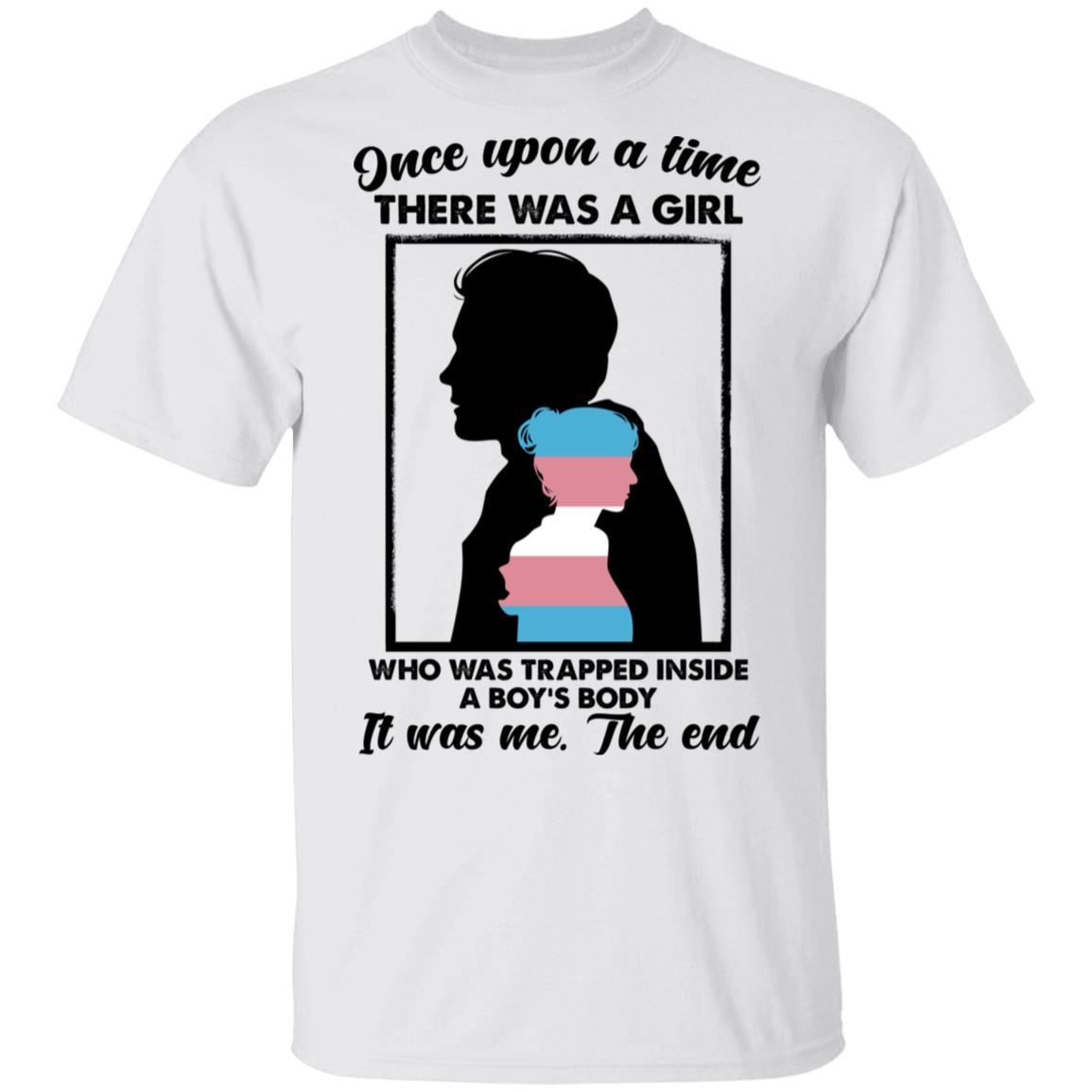 Once Upon A Time There Was A Girl Who Was Trapped Inside A Boy’s Body Shirt, Hoodie, Tank