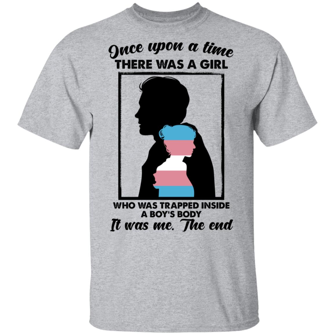 Once Upon A Time There Was A Girl Who Was Trapped Inside A Boy’s Body Shirt, Hoodie, Tank