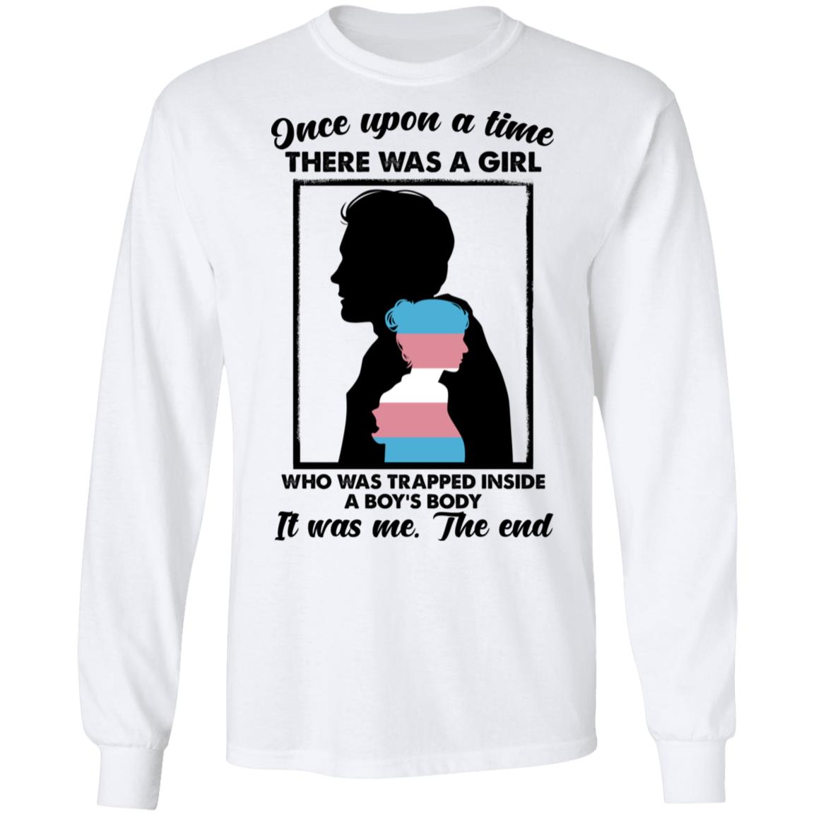 Once Upon A Time There Was A Girl Who Was Trapped Inside A Boy’s Body Shirt, Hoodie, Tank