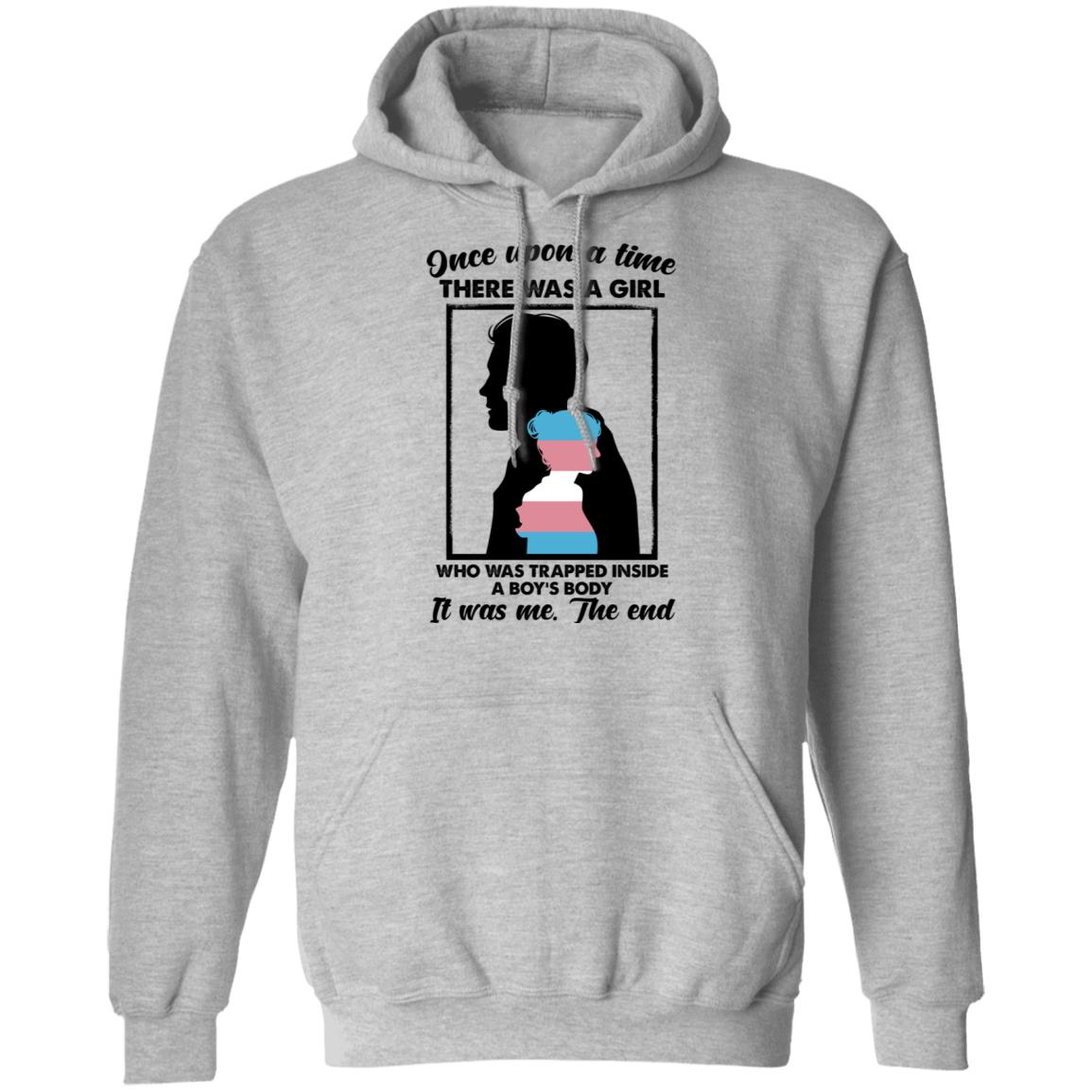 Once Upon A Time There Was A Girl Who Was Trapped Inside A Boy’s Body Shirt, Hoodie, Tank