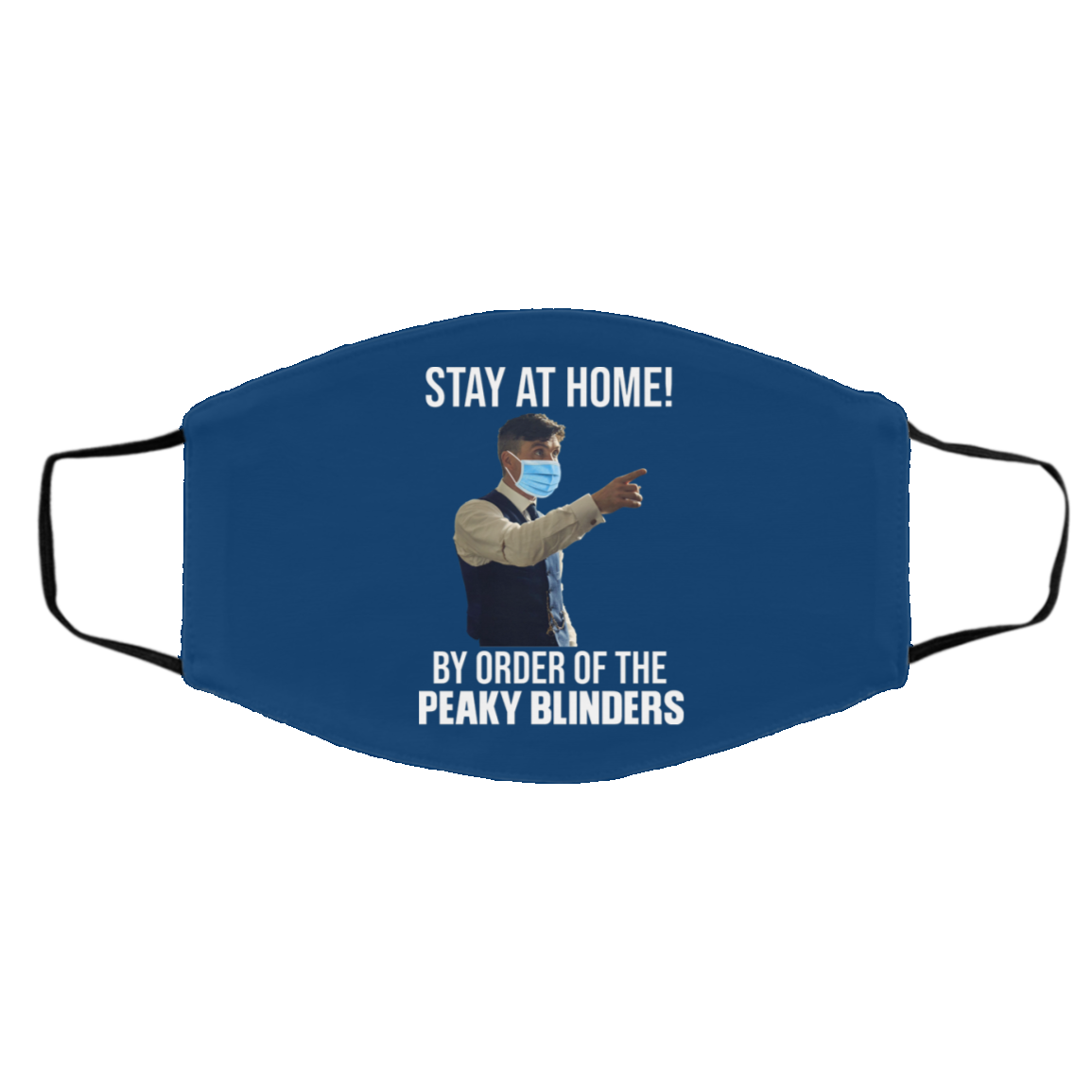 Stay At Home By Order Of The Peaky Blinders Face Mask