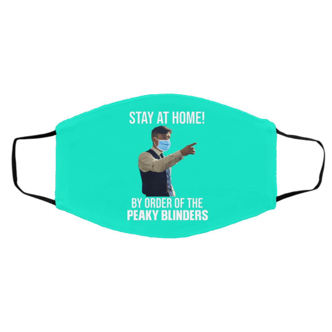 Stay At Home By Order Of The Peaky Blinders Face Mask