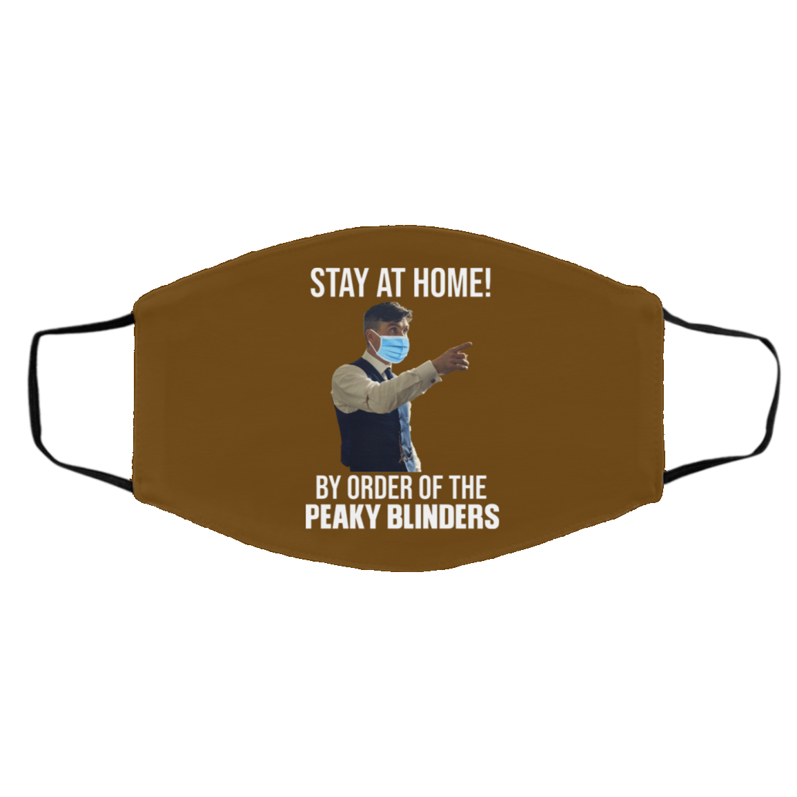 Stay At Home By Order Of The Peaky Blinders Face Mask