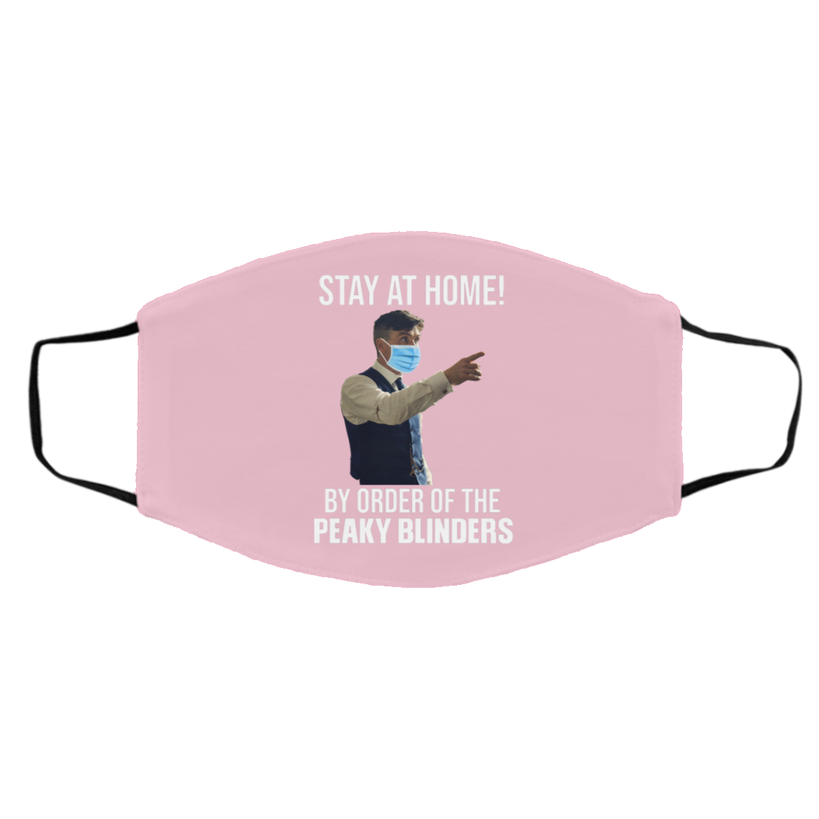 Stay At Home By Order Of The Peaky Blinders Face Mask