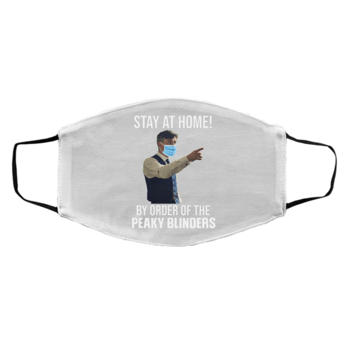 Stay At Home By Order Of The Peaky Blinders Face Mask