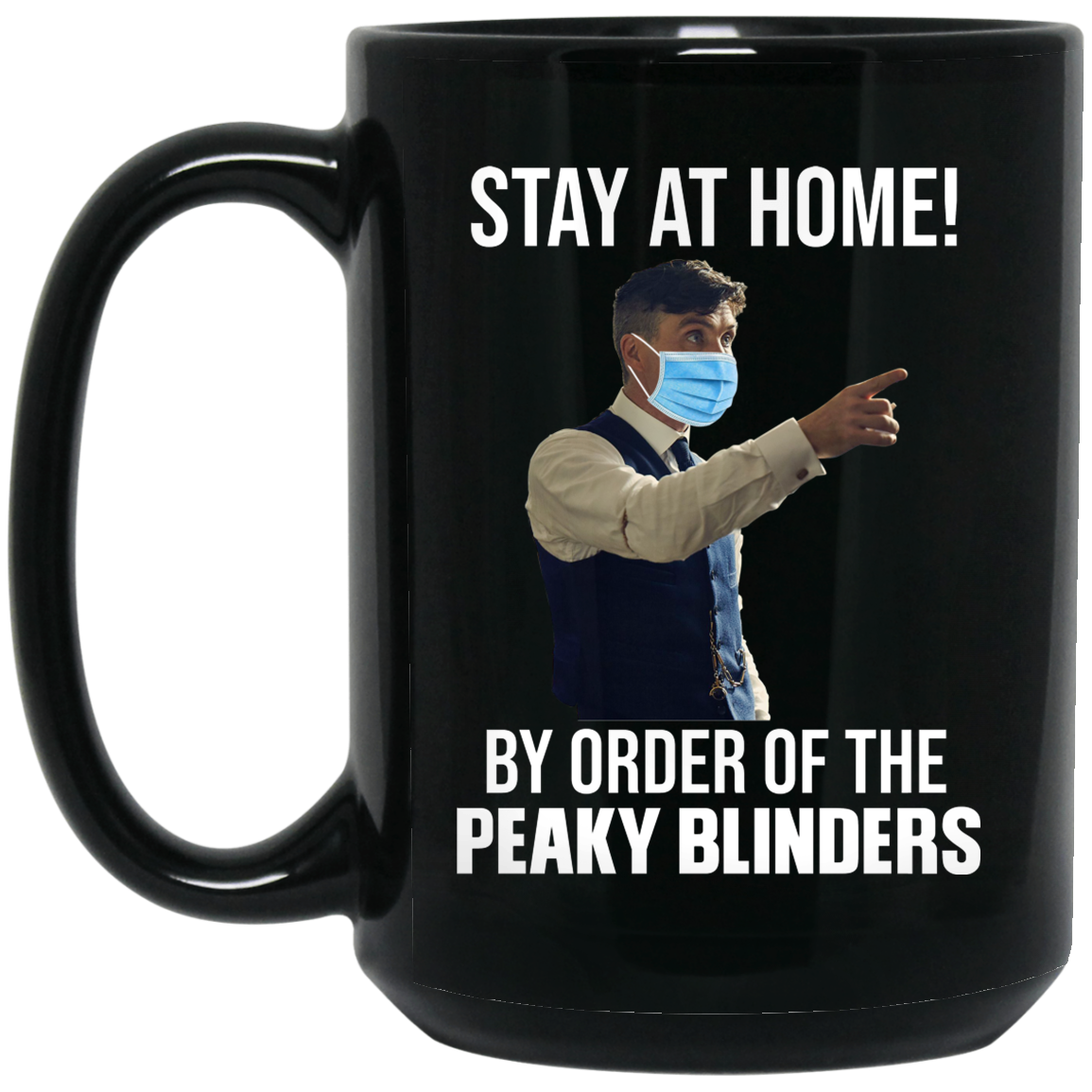 Stay At Home By Order Of The Peaky Blinders Mug