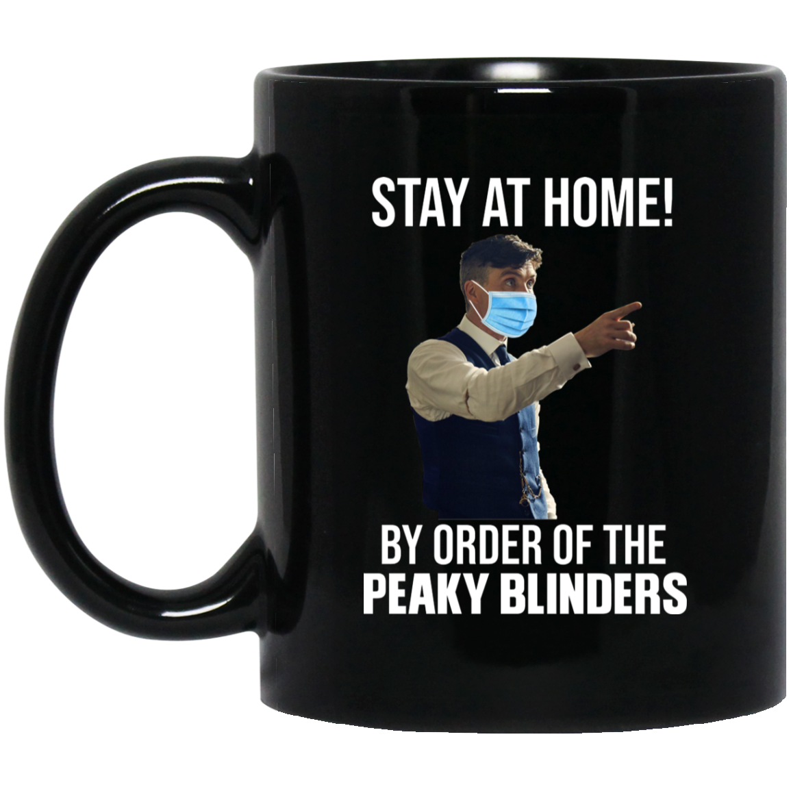 Stay At Home By Order Of The Peaky Blinders Mug