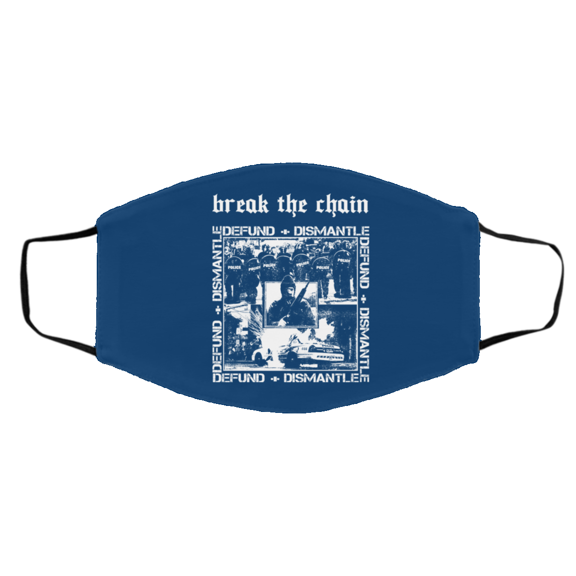Break The Chain Defund + Dismantle Face Mask