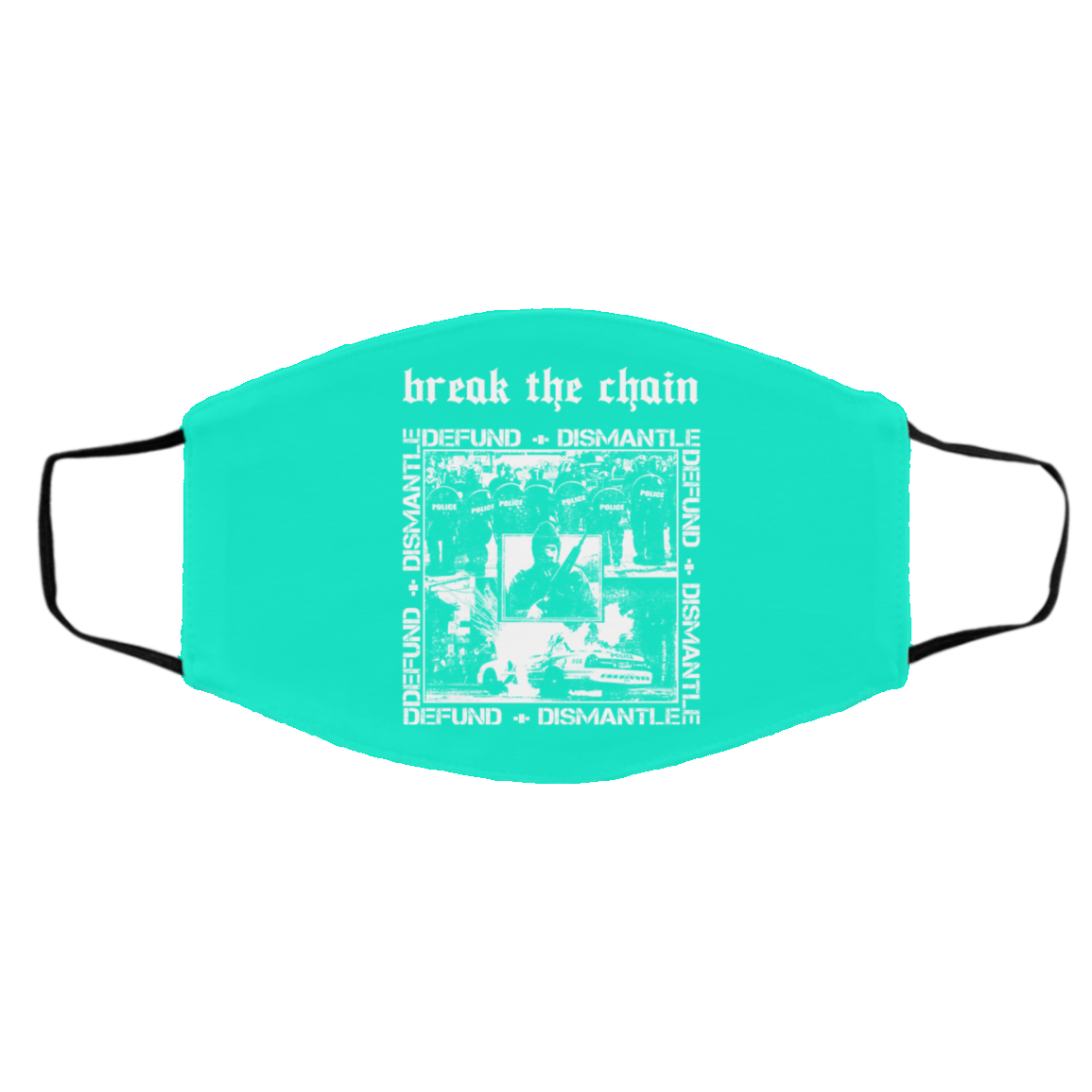 Break The Chain Defund + Dismantle Face Mask