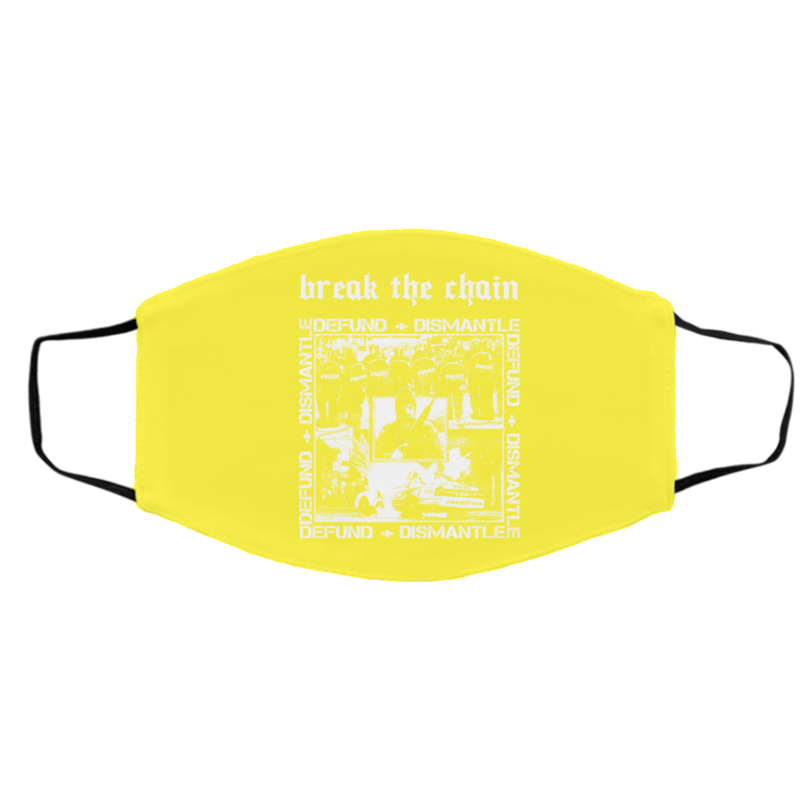 Break The Chain Defund + Dismantle Face Mask