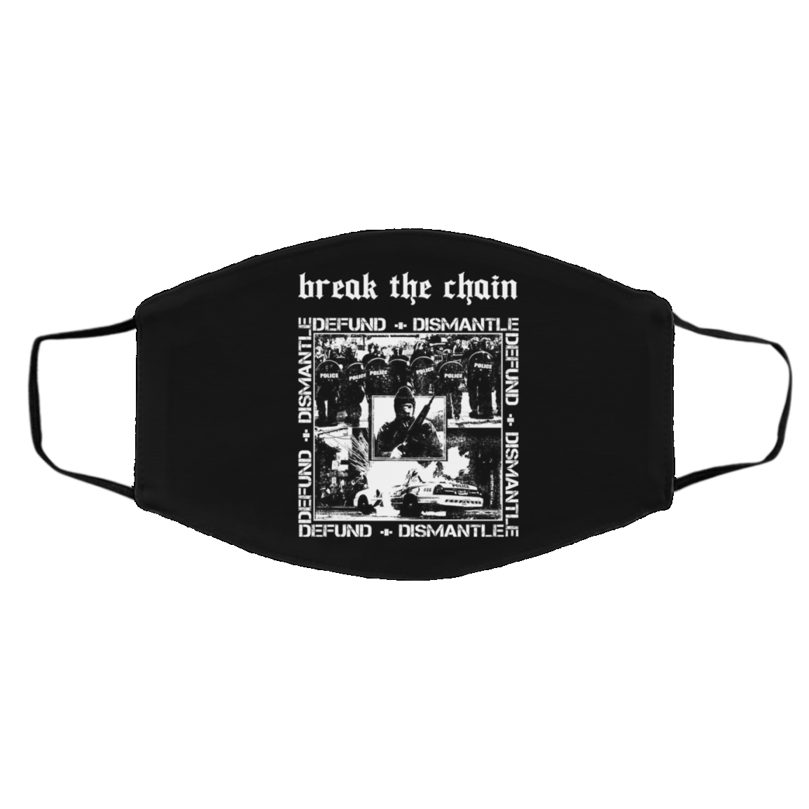 Break The Chain Defund + Dismantle Face Mask
