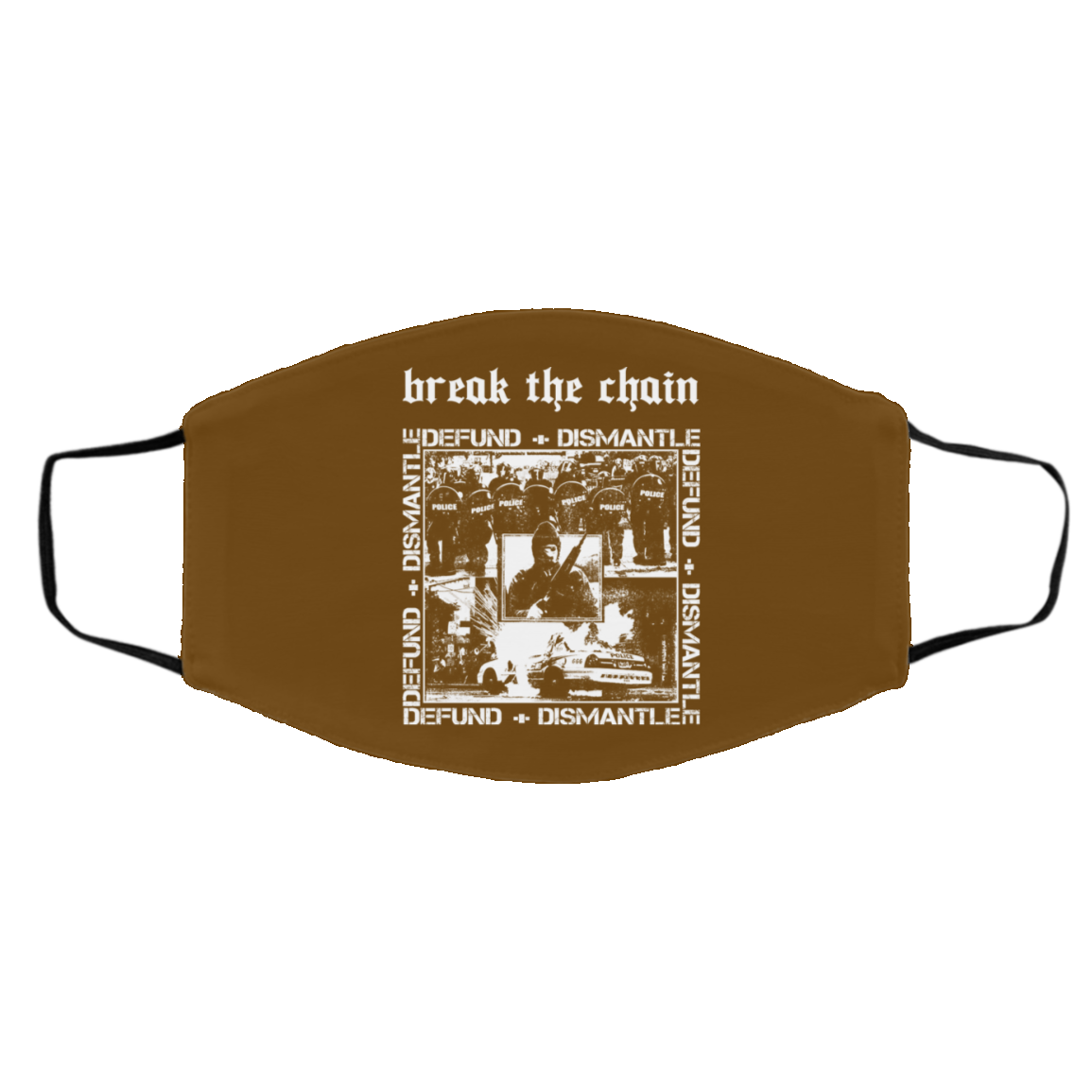 Break The Chain Defund + Dismantle Face Mask