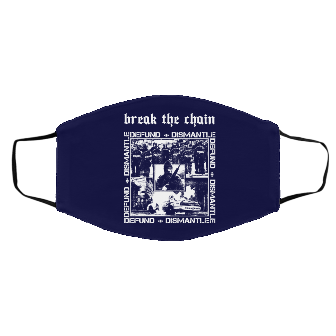 Break The Chain Defund + Dismantle Face Mask
