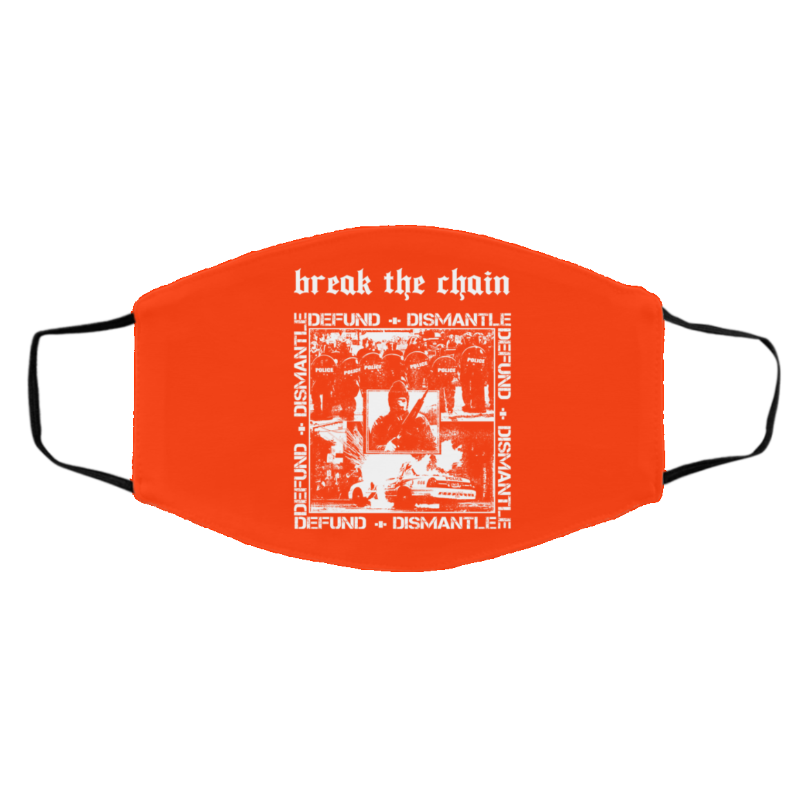 Break The Chain Defund + Dismantle Face Mask