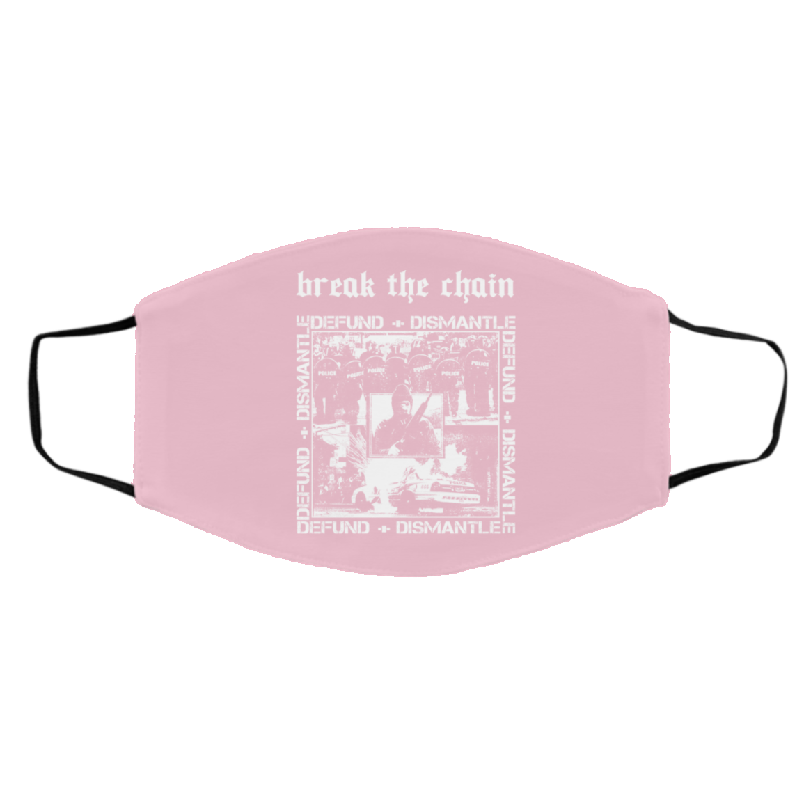 Break The Chain Defund + Dismantle Face Mask