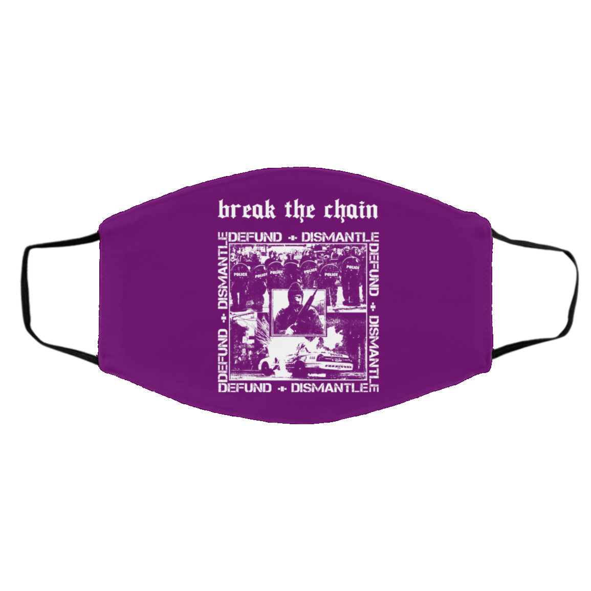 Break The Chain Defund + Dismantle Face Mask