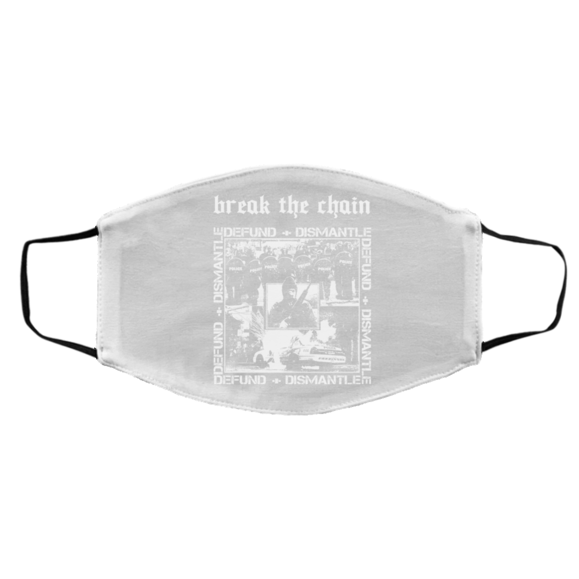 Break The Chain Defund + Dismantle Face Mask