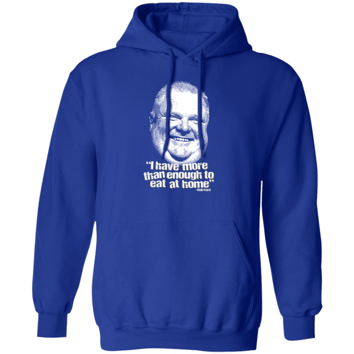 I Have More Than Enough To Eat At Home Rob Ford Shirt, Hoodie, Tank