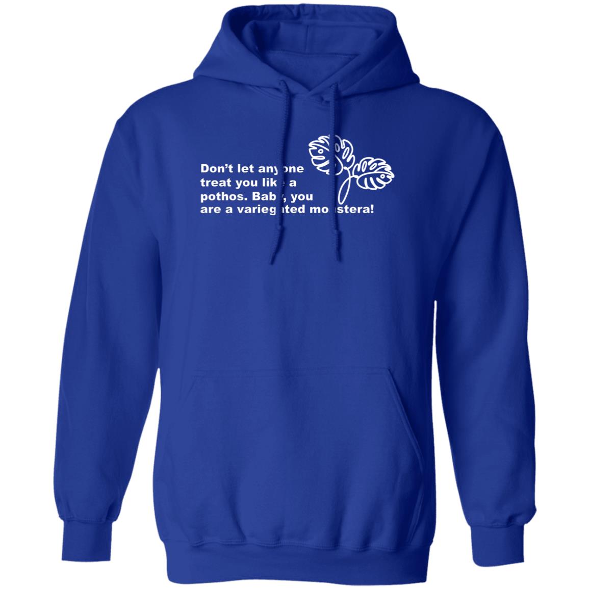 Don’t Let Anyone Treat You Like A Pothos Baby You Are A Variegated Monstera Shirt, Hoodie, Tank