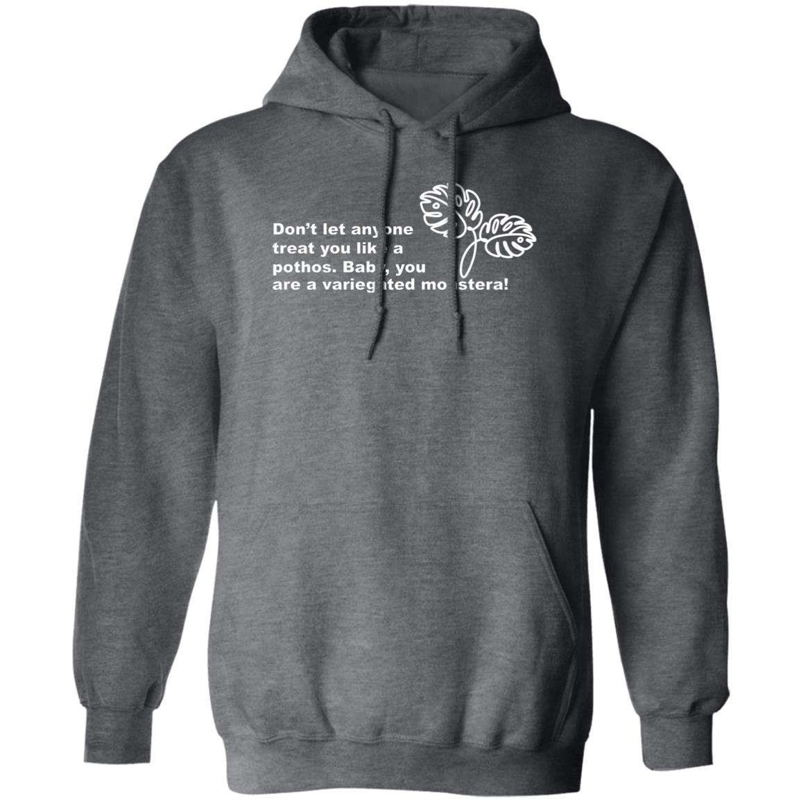 Don’t Let Anyone Treat You Like A Pothos Baby You Are A Variegated Monstera Shirt, Hoodie, Tank