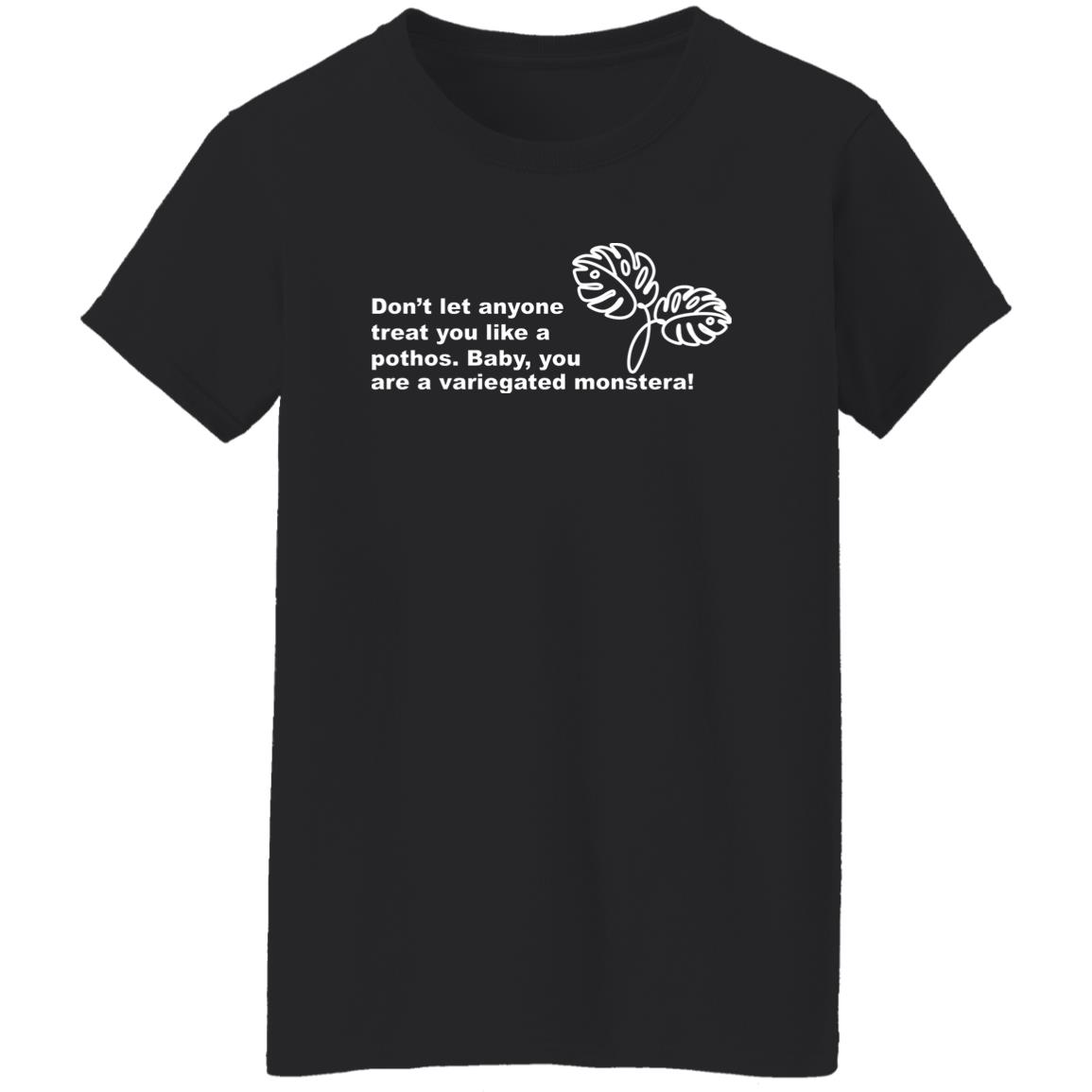 Don’t Let Anyone Treat You Like A Pothos Baby You Are A Variegated Monstera Shirt, Hoodie, Tank
