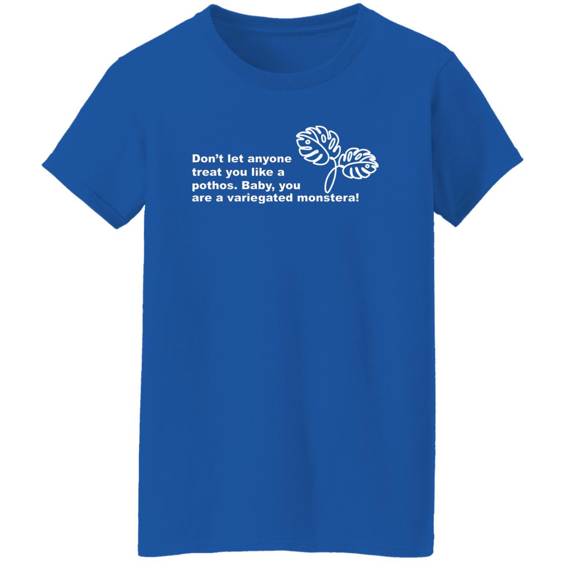 Don’t Let Anyone Treat You Like A Pothos Baby You Are A Variegated Monstera Shirt, Hoodie, Tank