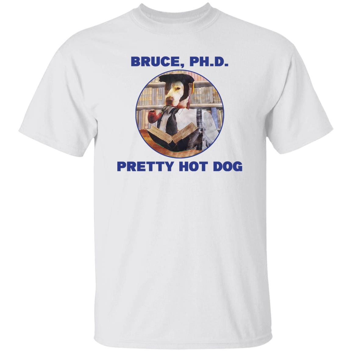 Bruce PHD Pretty Hot Dog Shirt, Hoodie, Tank