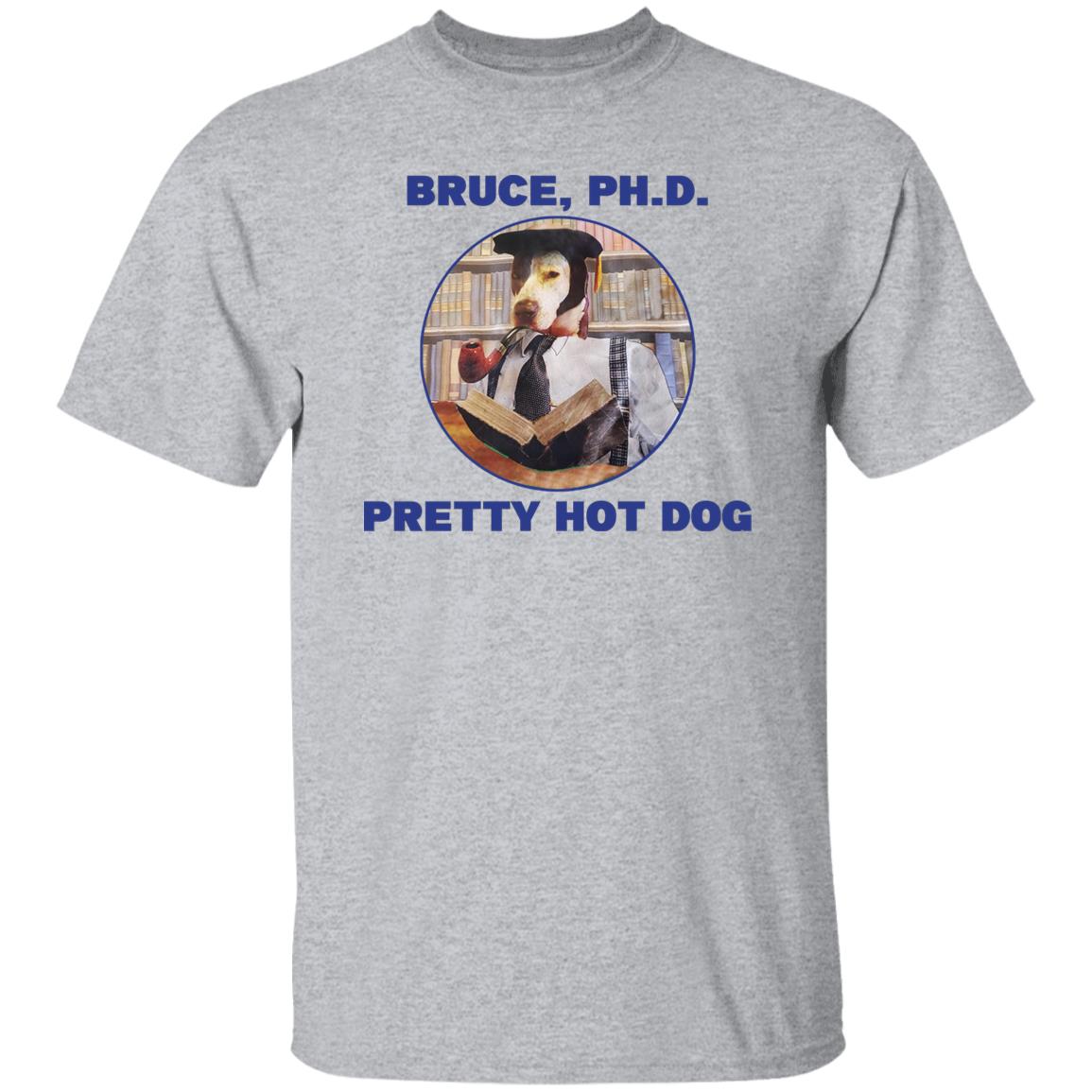 Bruce PHD Pretty Hot Dog Shirt, Hoodie, Tank