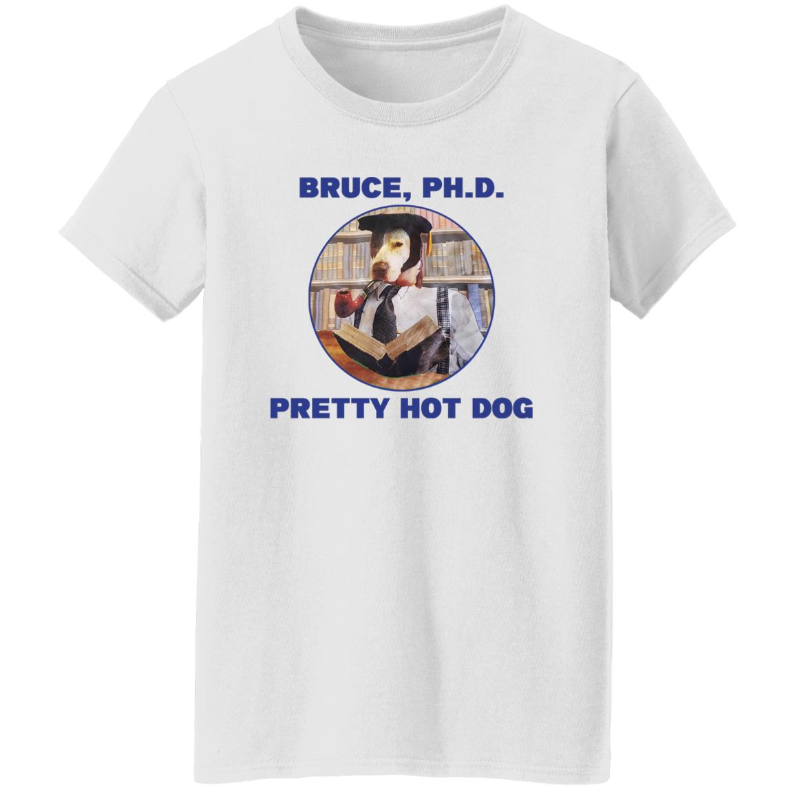 Bruce PHD Pretty Hot Dog Shirt, Hoodie, Tank
