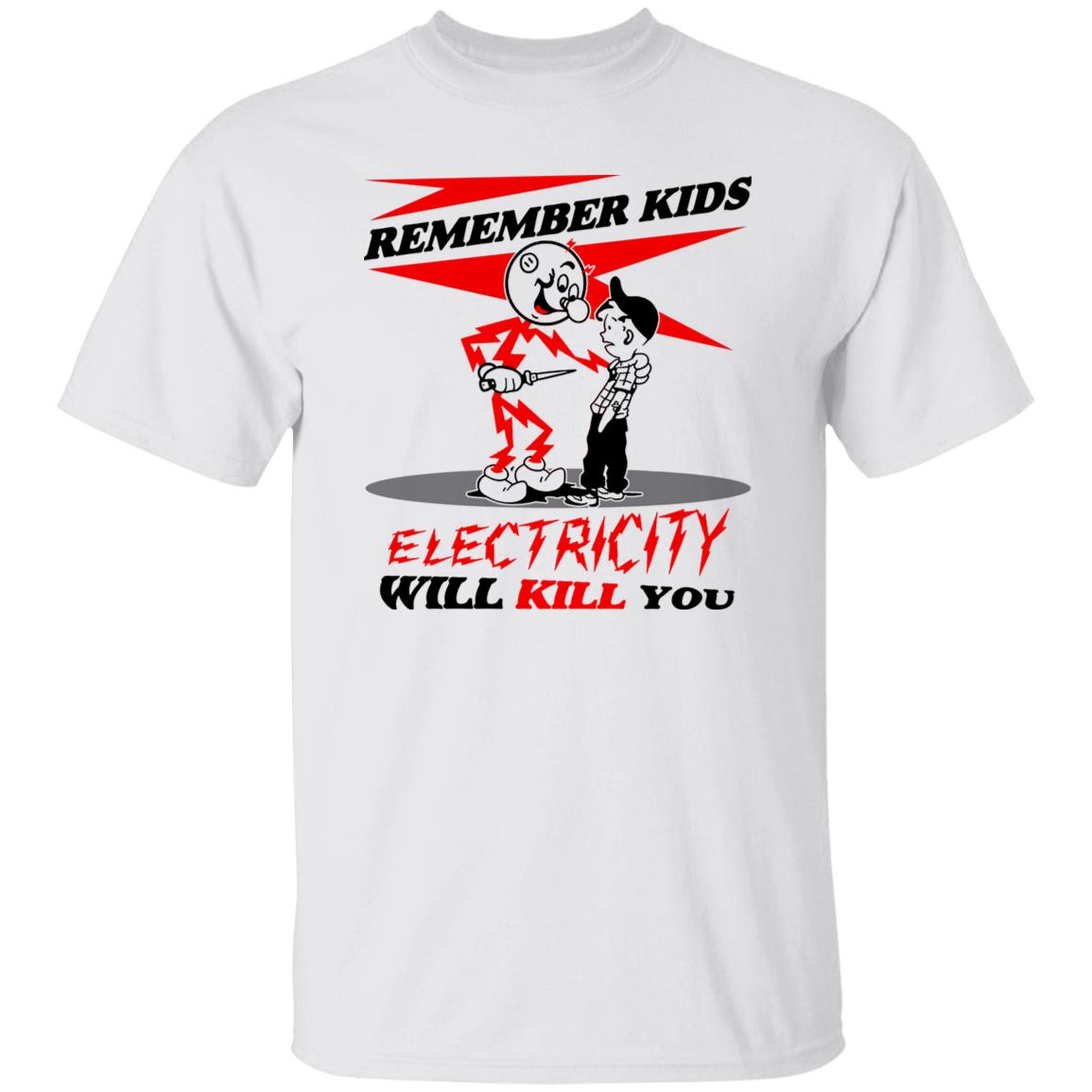 Remember Kids Electricity Will Kill You Shirt, Hoodie, Tank