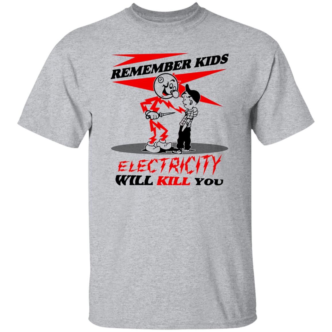 Remember Kids Electricity Will Kill You Shirt, Hoodie, Tank