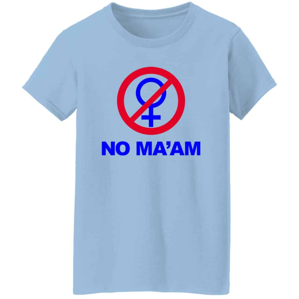 No Ma’am Shirt