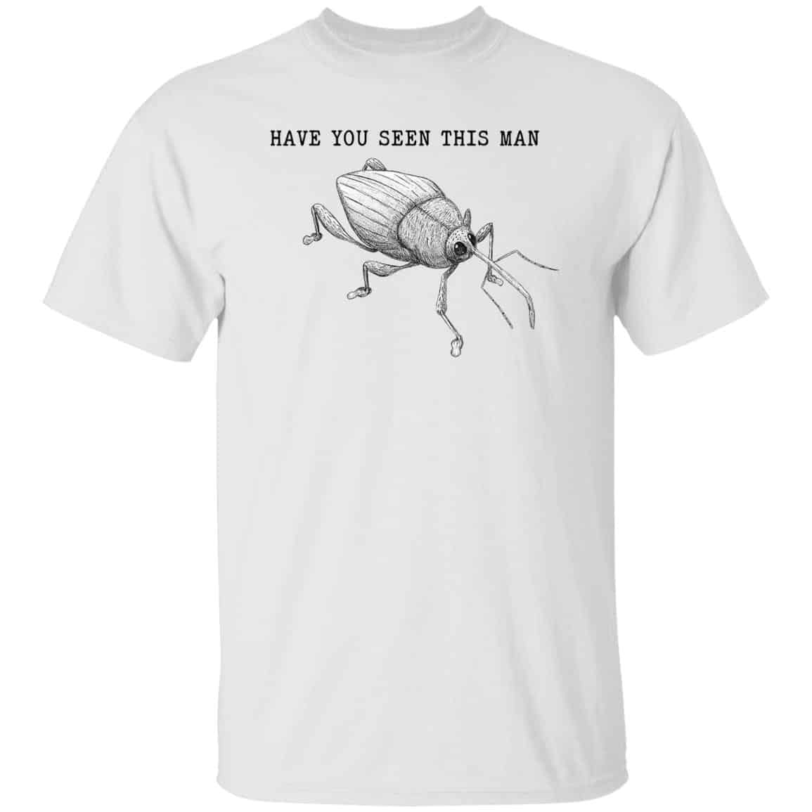 Have You Seen This Man Weevil Shirt