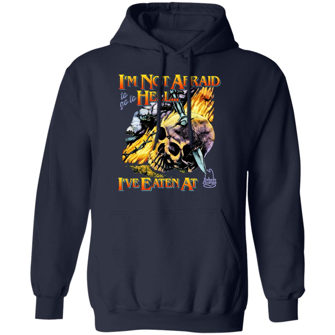 I’m Not Afraid To Go To Hell I’ve Eaten At Arby’s Shirt, Hoodie, Tank