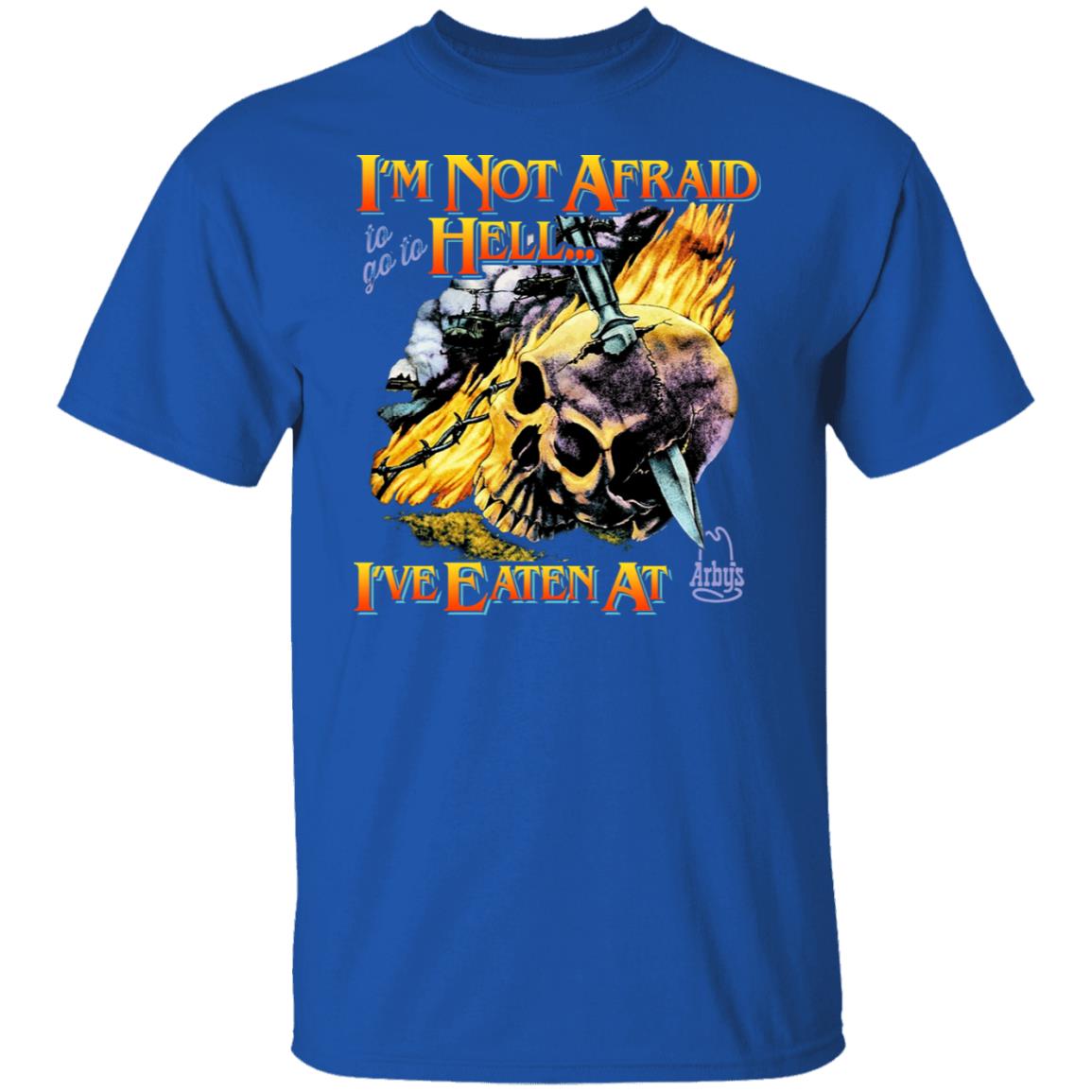 I’m Not Afraid To Go To Hell I’ve Eaten At Arby’s Shirt, Hoodie, Tank
