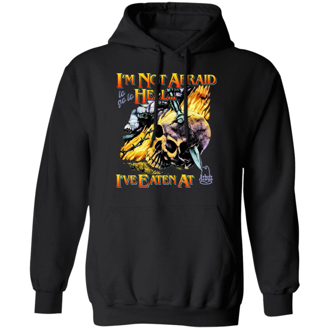 I’m Not Afraid To Go To Hell I’ve Eaten At Arby’s Shirt, Hoodie, Tank