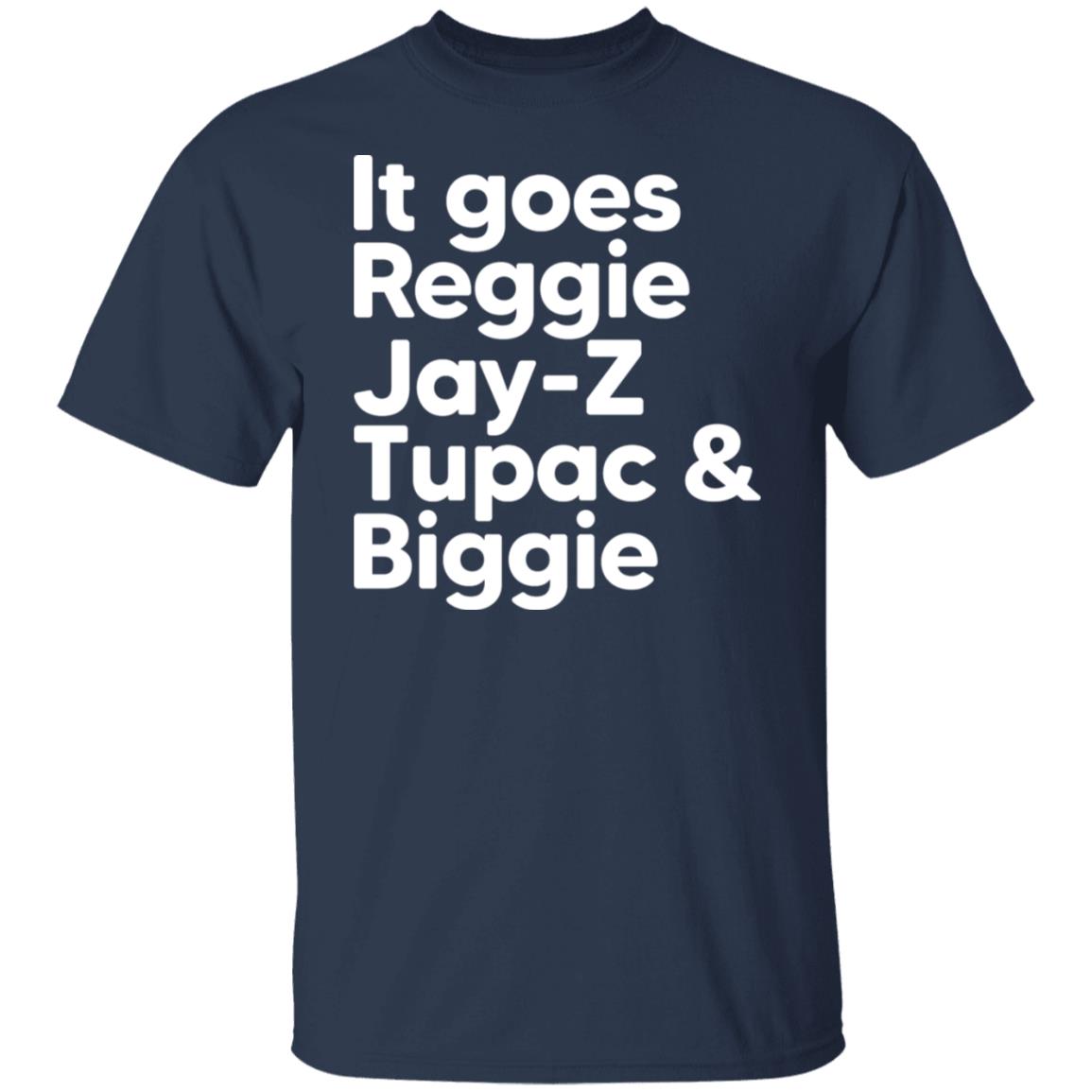 It Goes Reggie Jay-z Tupac & Biggie Eminem Shirt, Hoodie, Tank