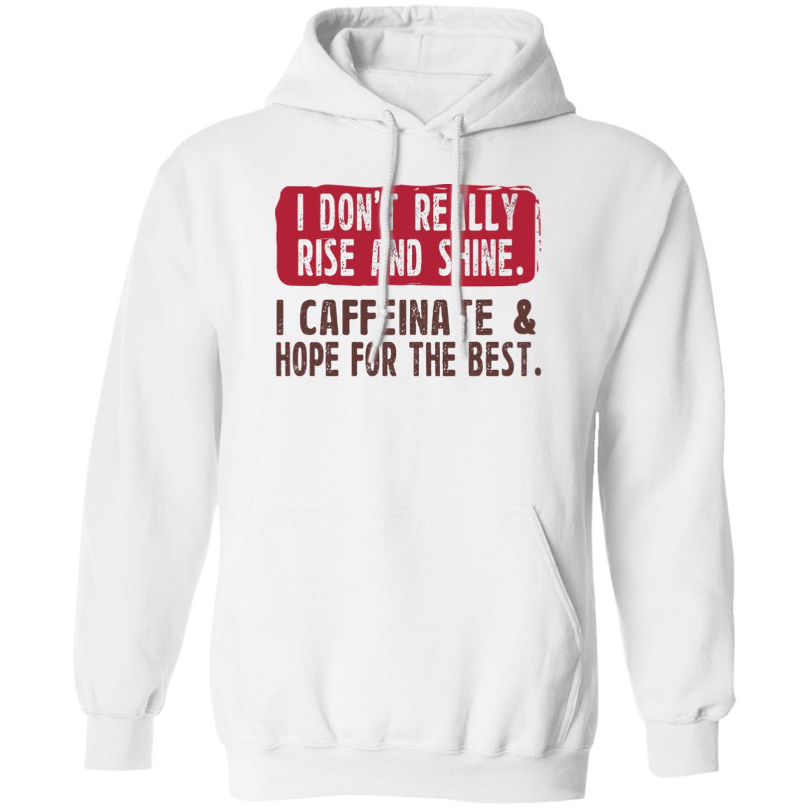 I Don’t Really Rise And Shine I Caffeinate & Hope For The Best Shirt, Hoodie, Tank